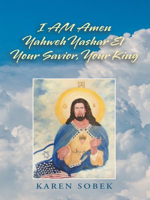 cover image of I Am Amen Yahweh Yashar'el Your Savior, Your King